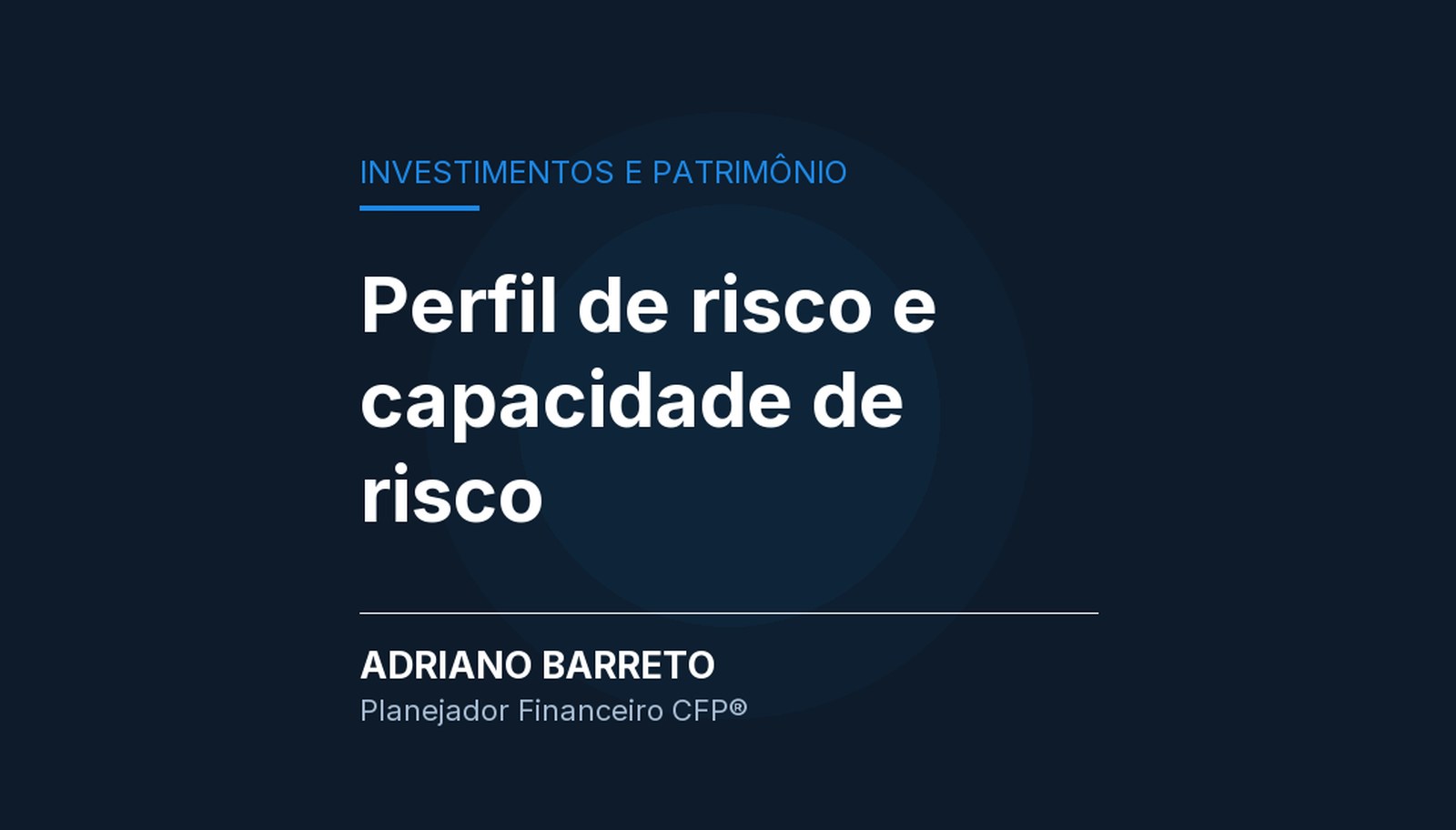 Capa editorial sobre investimentos e patrimônio ilustrando o artigo Perfil de risco e capacidade de risco: a diferença que muda a carteira.