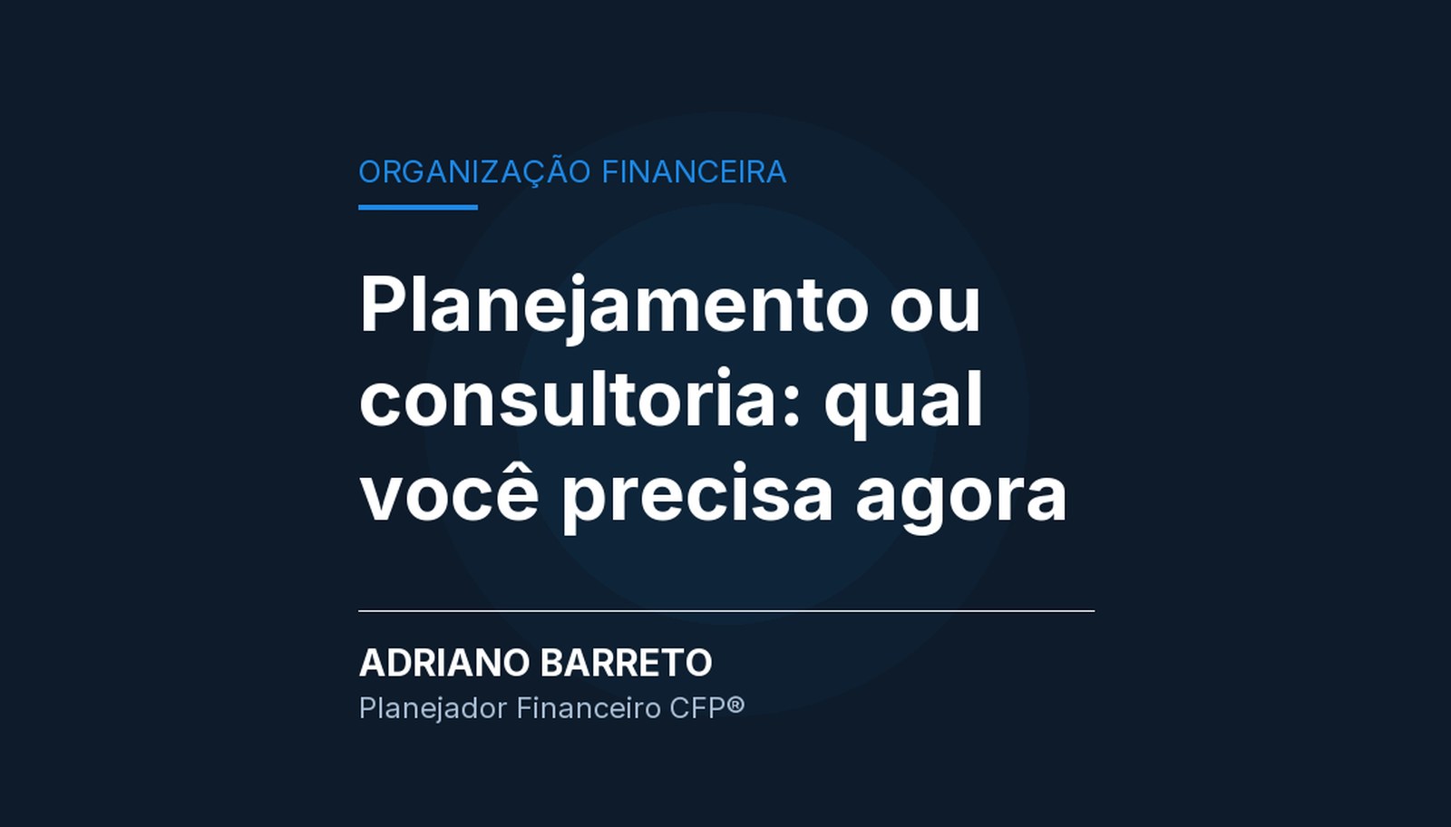 Capa editorial sobre organização financeira ilustrando o artigo Planejamento financeiro ou consultoria de investimentos: qual você precisa agora.